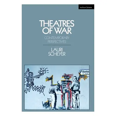 "Theatres of War: Contemporary Perspectives" - "" ("Scheyer Lauri")