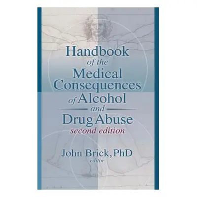 "Handbook of the Medical Consequences of Alcohol and Drug Abuse" - "" ("Brick John")