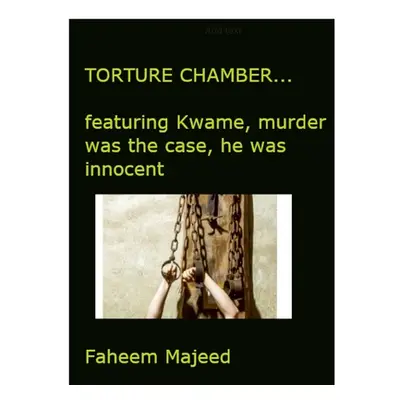 "Torture Chamber...basics: featuring Kwame, murder was his case- he was innocent on Death Row." 