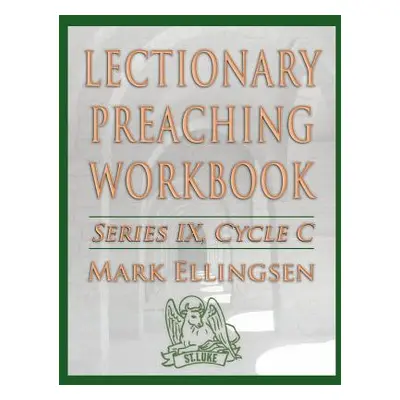 "Lectionary Preaching Workbook, Series IX, Cycle C" - "" ("Ellingsen Mark")