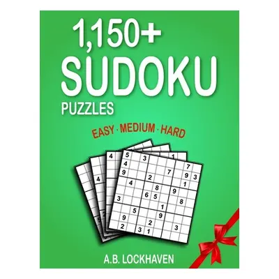 "1,150+ Sudoku Puzzles: Easy, Medium, Hard" - "" ("Lockhaven A. B.")