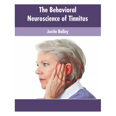 "The Behavioral Neuroscience of Tinnitus" - "" ("Bailey Justin")