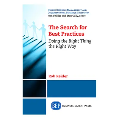 "The Search For Best Practices: Doing the Right Thing the Right Way" - "" ("Reider Rob")