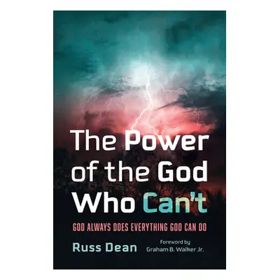 "The Power of the God Who Can't: God Always Does Everything God Can Do" - "" ("Dean Russ")