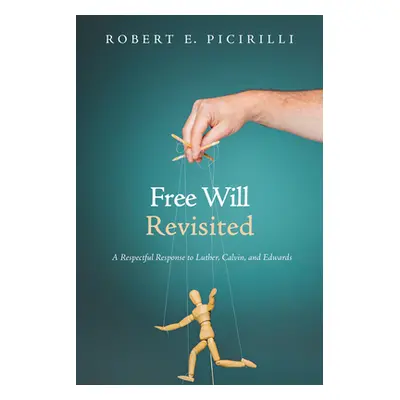 "Free Will Revisited" - "" ("Picirilli Robert E.")