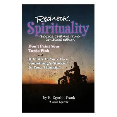 "Redneck Spirituality: Books One and Two" - "" ("Frank Edmond Egorhh")