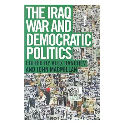 "The Iraq War and Democratic Politics" - "" ("Danchev Alex")