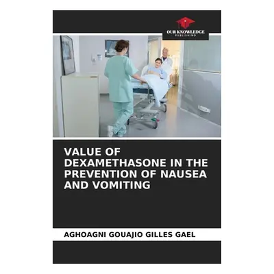 "Value of Dexamethasone in the Prevention of Nausea and Vomiting" - "" ("Gilles Gael Aghoagni Go