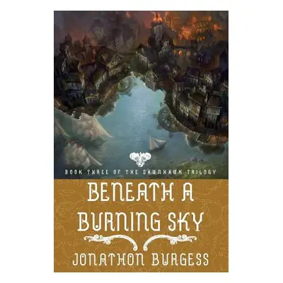 "Beneath a Burning Sky" - "" ("Burgess Jonathon")