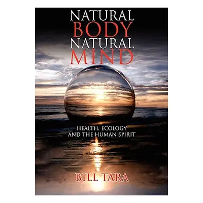 "Natural Body Natural Mind" - "" ("Tara Bill")