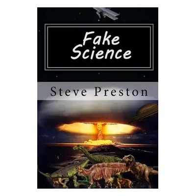 "Fake Science: Science Without Basis" - "" ("Preston Steve")