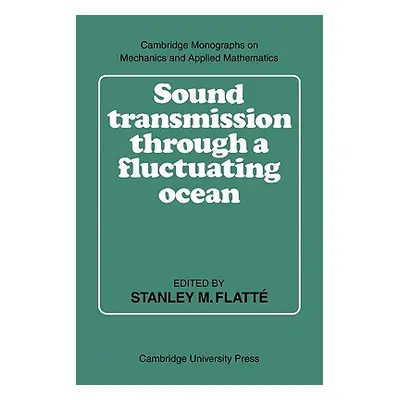 "Sound Transmission Through a Fluctuating Ocean" - "" ("Flatt Stanley M.")