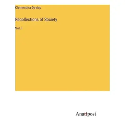 "Recollections of Society: Vol. I" - "" ("Davies Clementina")