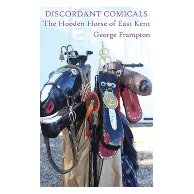 "Discordant Comicals: The Hooden Horse of East Kent" - "" ("Frampton George")