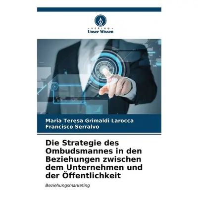 "Die Strategie des Ombudsmannes in den Beziehungen zwischen dem Unternehmen und der ffentlichkei