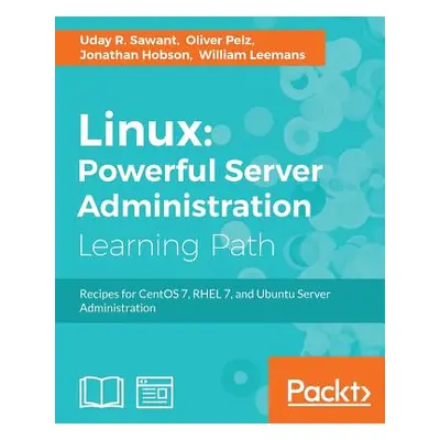 "Linux Powerful Server Administration: Powerful Server Administration: Powerful Server Administr