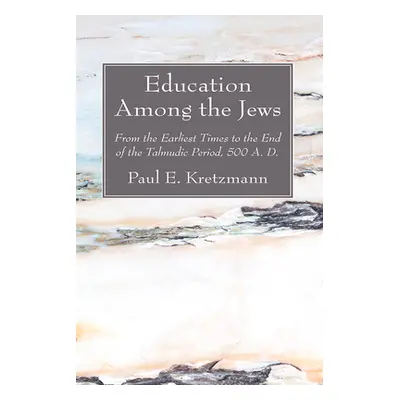 "Education Among the Jews" - "" ("Kretzmann Paul E.")