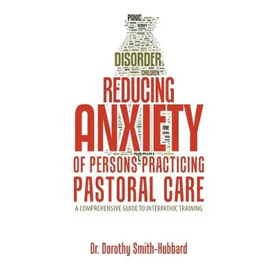 "Reducing Anxiety of Persons Practicing Pastoral Care: A Comprehensive Guide to Interpathic Trai