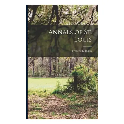 "Annals of St. Louis" - "" ("Billon Frederic L.")