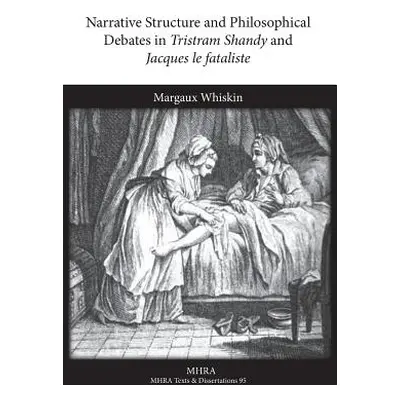 "Narrative Structure and Philosophical Debates in Tristram Shandy and Jacques Le Fataliste" - ""