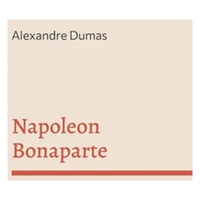 "Napoleon Bonaparte" - "" ("Dumas Alexandre")