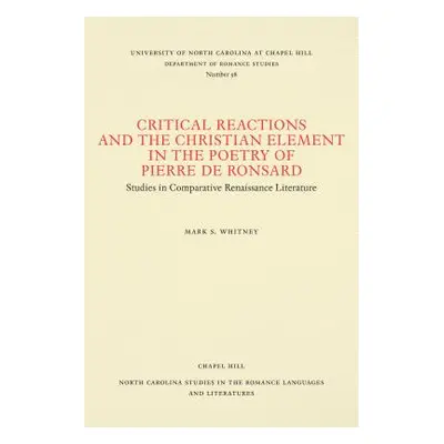 "Critical Reactions and the Christian Element in the Poetry of Pierre de Ronsard" - "" ("Whitney