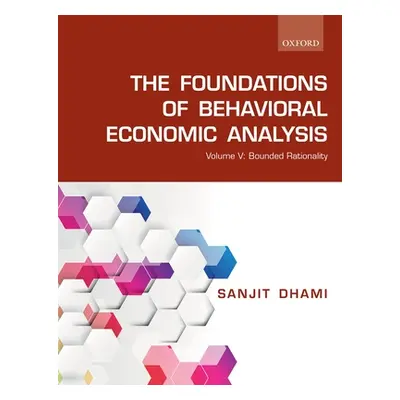 "The Foundations of Behavioral Economic Analysis: Volume V: Bounded Rationality" - "" ("Dhami Sa