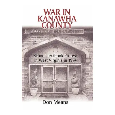 "War in Kanawha County: School Textbook Protest in West Virginia in 1974" - "" ("Means Don")