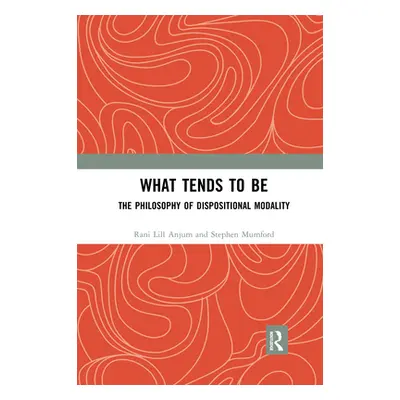 "What Tends to Be: The Philosophy of Dispositional Modality" - "" ("Lill Anjum Rani")