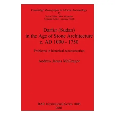 "Darfur (Sudan) In the Age of Stone Architecture c. AD 1000 - 1750: Problems in historical recon