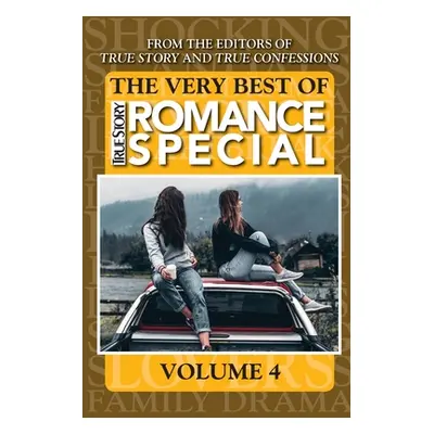 "The Very Best Of True Story Romance Special, Volume 4" - "" ("Editors of True Story and True Co