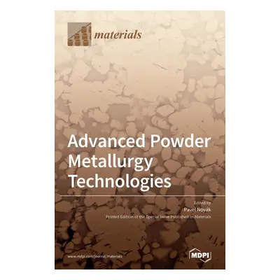 "Advanced Powder Metallurgy Technologies" - "" ("Novk Pavel")