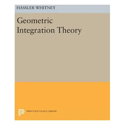 "Geometric Integration Theory" - "" ("Whitney Hassler")