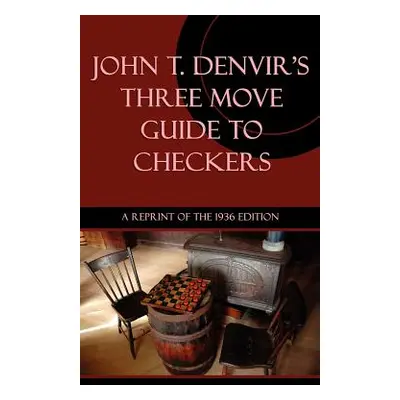 "Three Move Guide to Checkers" - "" ("Denvir John T.")