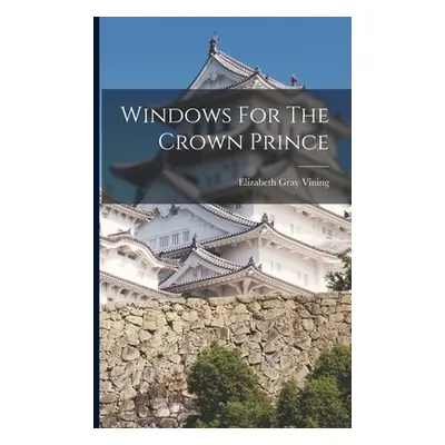 "Windows For The Crown Prince" - "" ("Vining Elizabeth Gray")