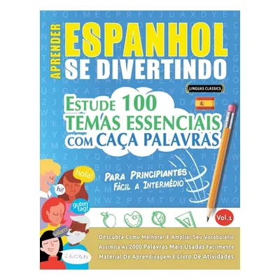 "Aprender Espanhol Se Divertindo! - Para Principiantes: FCIL A INTERMDIO - ESTUDE 100 TEMAS ESSE