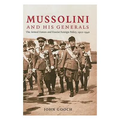 "Mussolini and his Generals" - "" ("Gooch John")