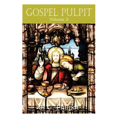 "Gospel Pulpit Volume III" - "" ("Philpot J. C.")