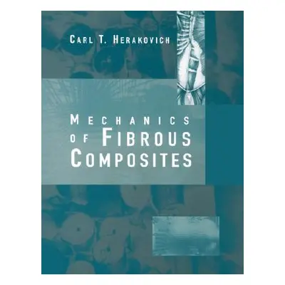 "Mechanics of Fibrous Composites" - "" ("Herakovich Carl T.")