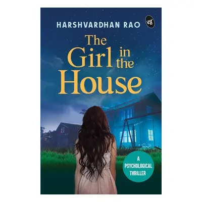 "The Girl in the House: A Psychological Thriller ǀ A chilling supernatural mystery" - "" ("Rao H