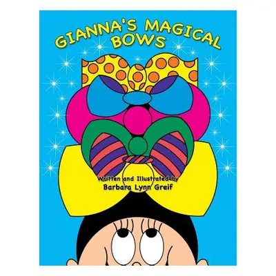 "Gianna's Magical Bows" - "" ("Greif Barbara Lynn")