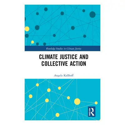 "Climate Justice and Collective Action" - "" ("Kallhoff Angela")