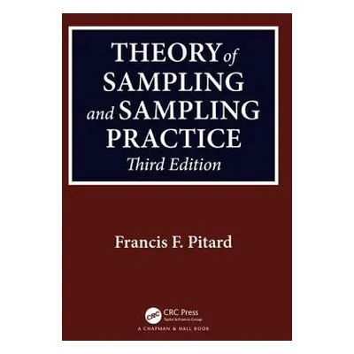 "Theory of Sampling and Sampling Practice, Third Edition" - "" ("Pitard Francis F.")