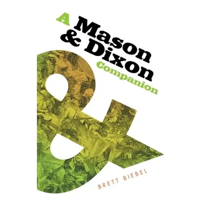 "Mason & Dixon Companion" - "" ("Biebel Brett")