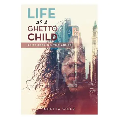 "Life as a Ghetto Child: Remembering the Abuse" - "" ("Child Ghetto")