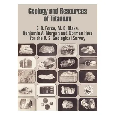 "Geology and Resources of Titanium" - "" ("E. R. Force")