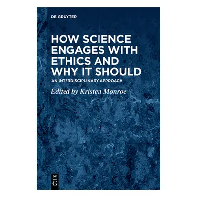 "How Science Engages with Ethics and Why It Should: An Interdisciplinary Approach" - "" ("Monroe