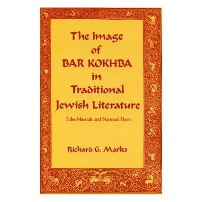 "The Image of Bar Kokhba in Traditional Jewish Literature: False Messiah and National Hero" - ""