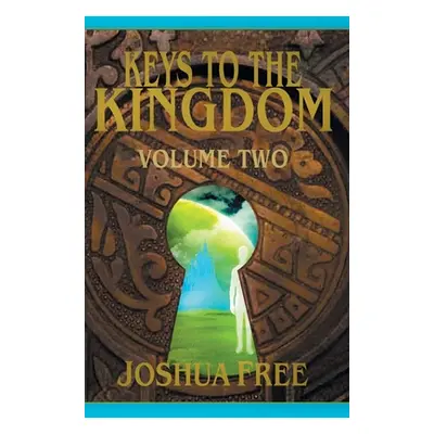 "Keys to the Kingdom (Volume Two): Advanced Training (Level 8)" - "" ("Free Joshua")