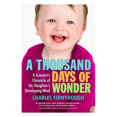 "A Thousand Days of Wonder: A Scientist's Chronicle of His Daughter's Developing Mind" - "" ("Fe